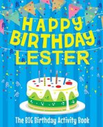 Happy Birthday Lester - The Big Birthday Activity Book: Personalized Children's Activity Book