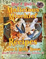 Mug & Mali's Malicious Mischief Recipes: Mug & Mali's Miscellany Volume 52