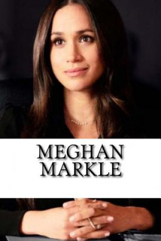 Meghan Markle: A Biography of the Royal Family's Newest Member