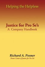 Helping the Helpless: Justice for Pro Se's: A Company Handbook