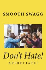 Don't Hate!: Appreciate!