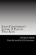 Lady Chatterley's Lover: A Play in Two Acts