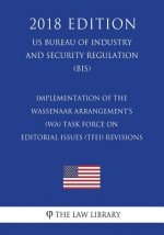 Implementation of the Wassenaar Arrangement's (WA) Task Force on Editorial Issues (TFEI) Revisions (US Bureau of Industry and Security Regulation) (BI