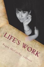 Life's Work: Hard Lessons, and Whole Truths