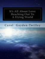 It's All About Love: Reaching Out To A Dying World