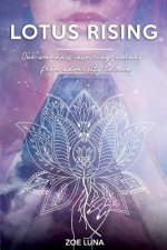 Lotus Rising: One woman's inspiring journey - from adversity to love