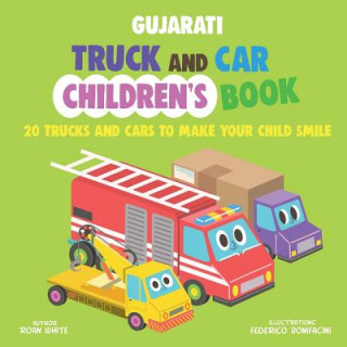 Gujarati Truck and Car Children's Book: 20 Trucks and Cars to Make Your Child Smile