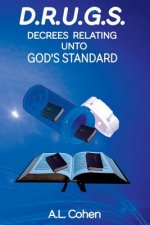 D.R.U.G.S: Decrees Relating Unto God's Standard
