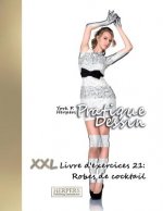 Pratique Dessin - XXL Livre d'exercices 21: Robes de Cocktail