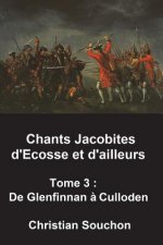 Chants Jacobites d'Ecosse et d'ailleurs Tome 3: De Glenfinnan ? Culloden