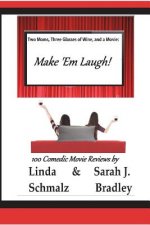 Two Moms, Three Glasses of Wine, and a Movie: Make 'Em Laugh!: Volume 3: The Comedies