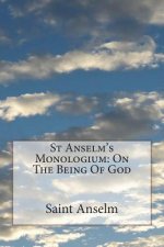 St Anselm's Monologium: On The Being Of God