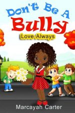 Don't Be A Bully: Love Always