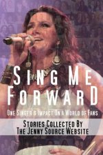 Sing Me Forward: One Singer's Impact on a World of Fans