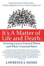 It's A Matter of Life and Death: Growing Up in a Funeral Home and What I Learned Since