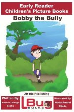 Bobby the Bully - Early Reader - Children's Picture Books