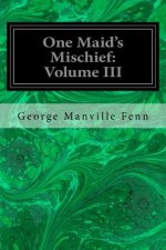 One Maid's Mischief: Volume III