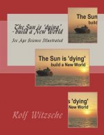 The Sun is 'dying' - build a New World: Ice Age Science Illustrated