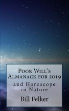 Poor Will's Almanack for 2019: And Horoscope in Nature