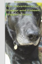 The Adventures of Trigger and Coleen: Trigger's Story