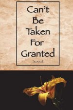 Can't Be Taken For Granted