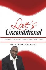 Love's Unconditional: Understanding the Theology of Divine Love