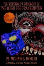 The Werewolf's Guidebook IV: The Quest For Frankenstein