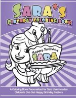 Sara's Birthday Coloring Book Kids Personalized Books: A Coloring Book Personalized for Sara that includes Children's Cut Out Happy Birthday Posters