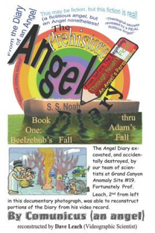 The Prehistoric Angel Diary: Book 1: From Beelzebub's Fall Thru Adam's Fall