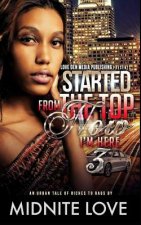 Started from the Top Now I'm Here 3: An Urban Tale of Riches to Rags