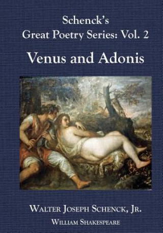Schenck's Great Poetry Series: Vol. 2: Venus and Adonis