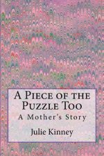 A Piece of the Puzzle Too: A Mother's story