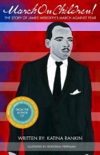 March On Children!: The Story Of James Meredith's March Against Fear