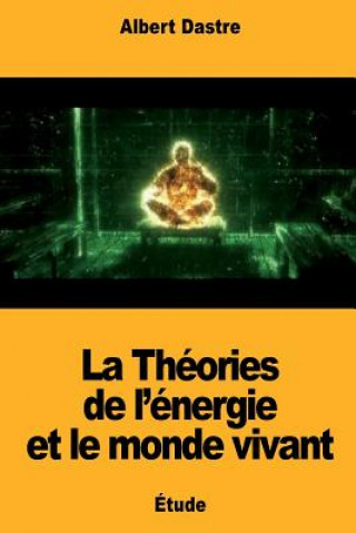 La Théories de l'énergie et le monde vivant