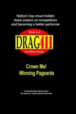 DRAG411's Crown Me!: Winning Pageants, Book 3