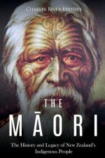 The Maori: The History and Legacy of New Zealand's Indigenous People