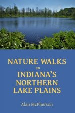 Nature Walks on Indiana's Northern Lake Plains