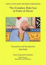 'Love is its own Reason for Being': The Complete Ruba?iyat of Hafiz of Shiraz