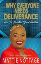 Why Everyone Needs Deliverance: How To Maintain Your Freedom