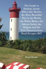The Guide to Durban, South Africa (the Sharks, the Most Beautiful Pier In the World, the White Rhino, the African Safari, the Hippos and the Zulu Danc