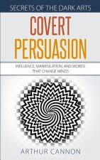 Covert Persuasion: Influence, Manipulation, and Words that Change Minds