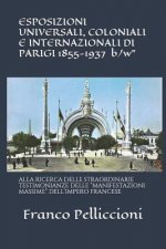 ESPOSIZIONI UNIVERSALI, COLONIALI E INTERNAZIONALI DI PARIGI 1855-1937 