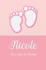 Nicole - Il mio Libro dei Bambini: Il libro dei bambini personalizzato per Nicole, come libro per genitori o diario, per testi, immagini, disegni, fot