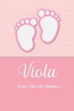 Viola - Il mio Libro dei Bambini: Il libro dei bambini personalizzato per Viola, come libro per genitori o diario, per testi, immagini, disegni, foto