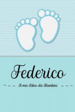 Federico - Il mio Libro dei Bambini: Il libro dei bambini personalizzato per Federico, come libro per genitori o diario, per testi, immagini, disegni,
