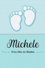 Michele - Il mio Libro dei Bambini: Il libro dei bambini personalizzato per Michele, come libro per genitori o diario, per testi, immagini, disegni, f