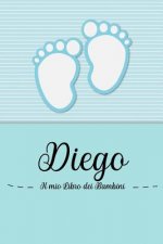 Diego - Il mio Libro dei Bambini: Il libro dei bambini personalizzato per Diego, come libro per genitori o diario, per testi, immagini, disegni, foto