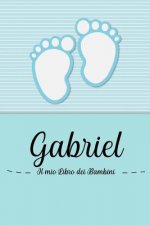 Gabriel - Il mio Libro dei Bambini: Il libro dei bambini personalizzato per Gabriel, come libro per genitori o diario, per testi, immagini, disegni, f