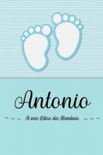 Antonio - Il mio Libro dei Bambini: Il libro dei bambini personalizzato per Antonio, come libro per genitori o diario, per testi, immagini, disegni, f