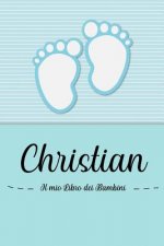Christian - Il mio Libro dei Bambini: Il libro dei bambini personalizzato per Christian, come libro per genitori o diario, per testi, immagini, disegn